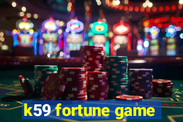 k59 fortune game